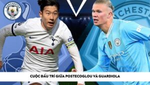 Cuộc đấu trí giữa Postecoglou và Guardiola